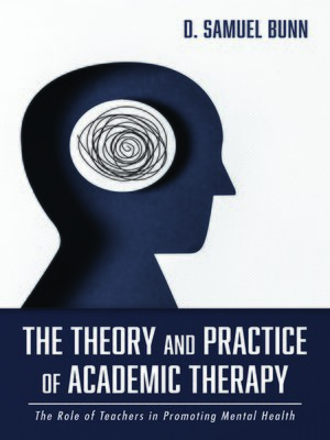 cover image of The Theory and Practice of Academic Therapy